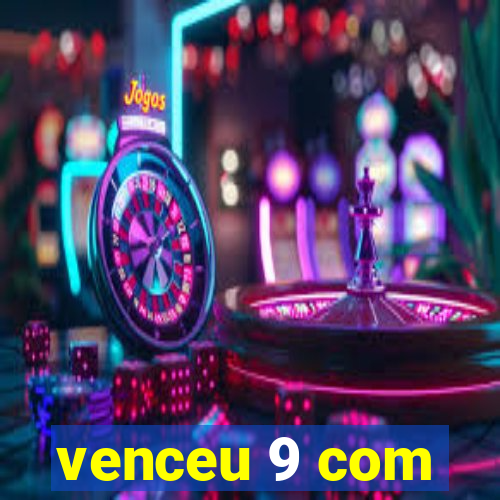 venceu 9 com